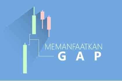 Memanfaatkan Gap Saat Market Buka Di Awal Pekan