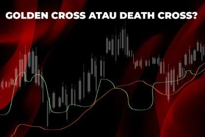 Dianggap Sinyal Akurat, Apa Itu Golden Cross Dan Death Cross?